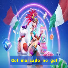 Gol marcado no gol marcado betano